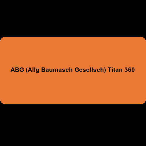 ABG (Allg Baumasch Gesellsch) Titan 360